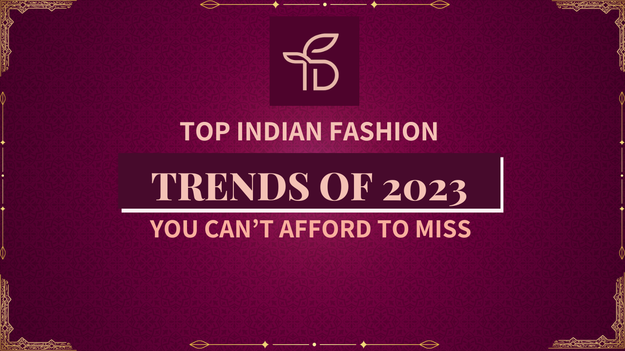 Top Indian Fashion Trends Of 2023 You Can't Afford To Miss!, by Aashni &  Co