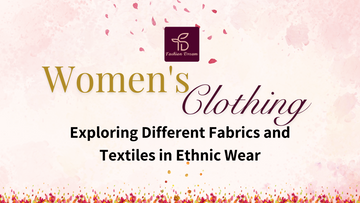 Exploring Different Fabrics and Textiles in Ethnic Women's Clothing