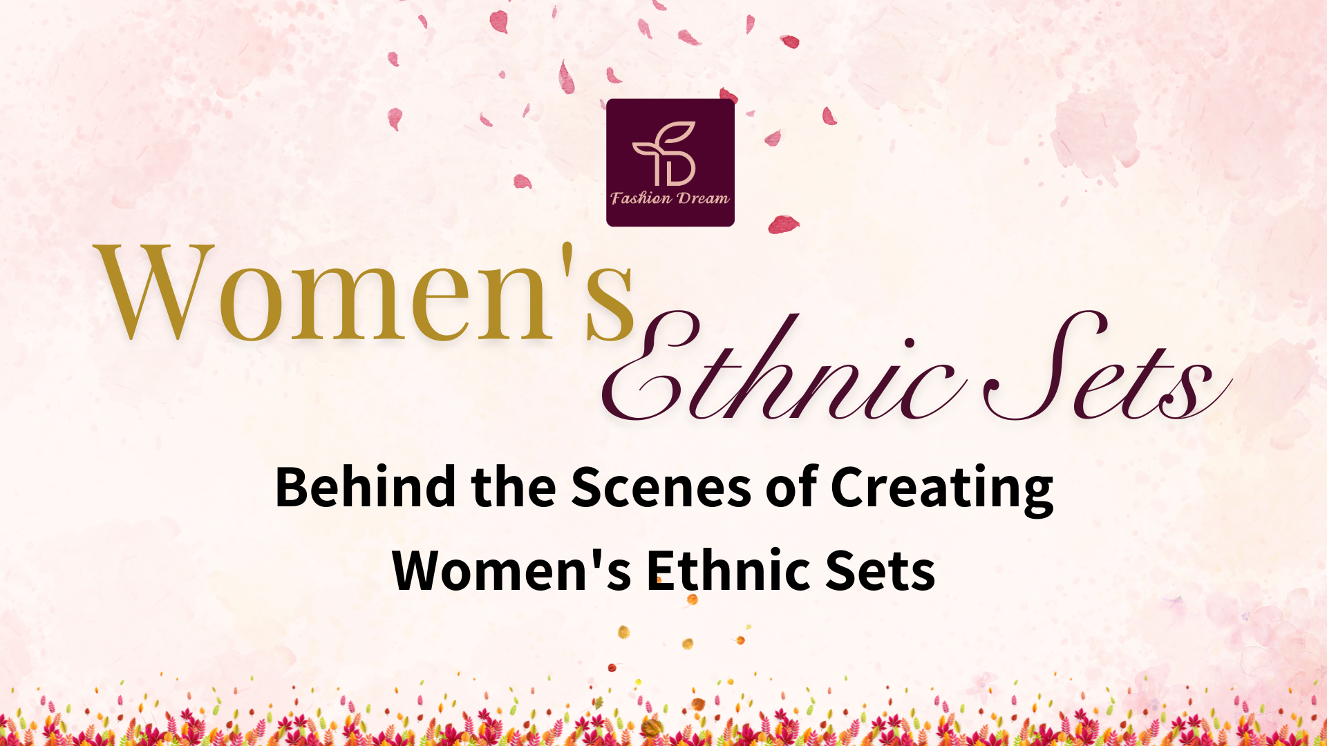 Behind the Scenes of Creating Women's Ethnic Sets