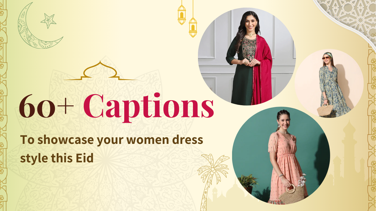 60+ captions to showcase your women dress style this Eid