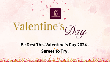 Be Desi This Valentine's Day 2024 - Sarees to Try!