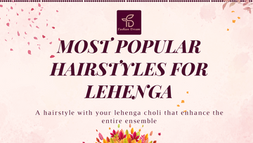 Most Popular Hairstyles for Lehenga