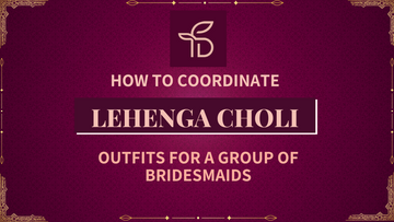 How to Coordinate Lehenga Choli Outfits for a Group of Bridesmaids