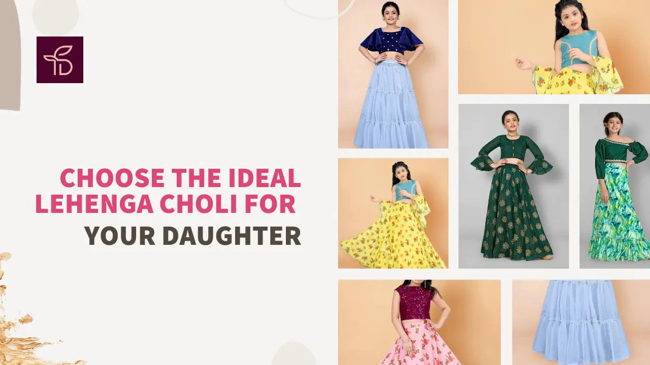 Choose the ideal Lehenga Choli for your daughter