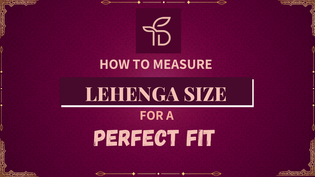 How to Measure Lehenga Size for a Perfect Fit
