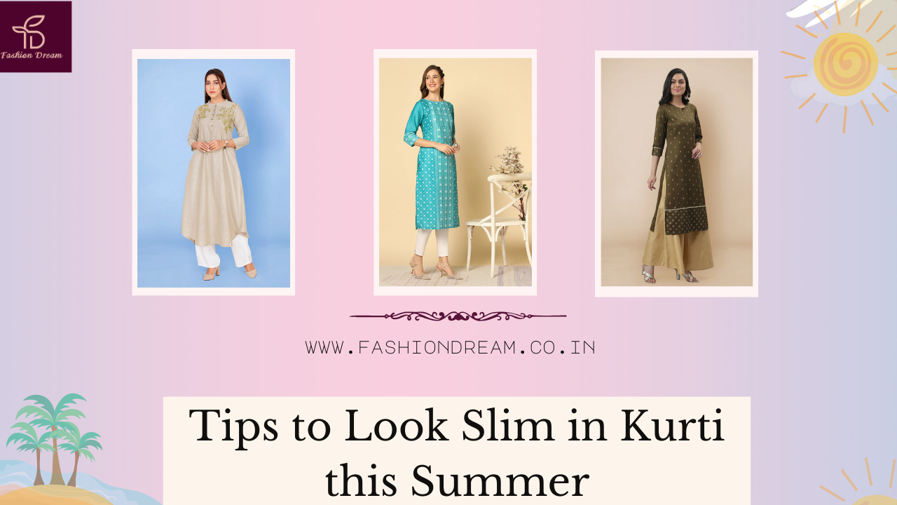 Tips to Look Slim in Kurti this Summer