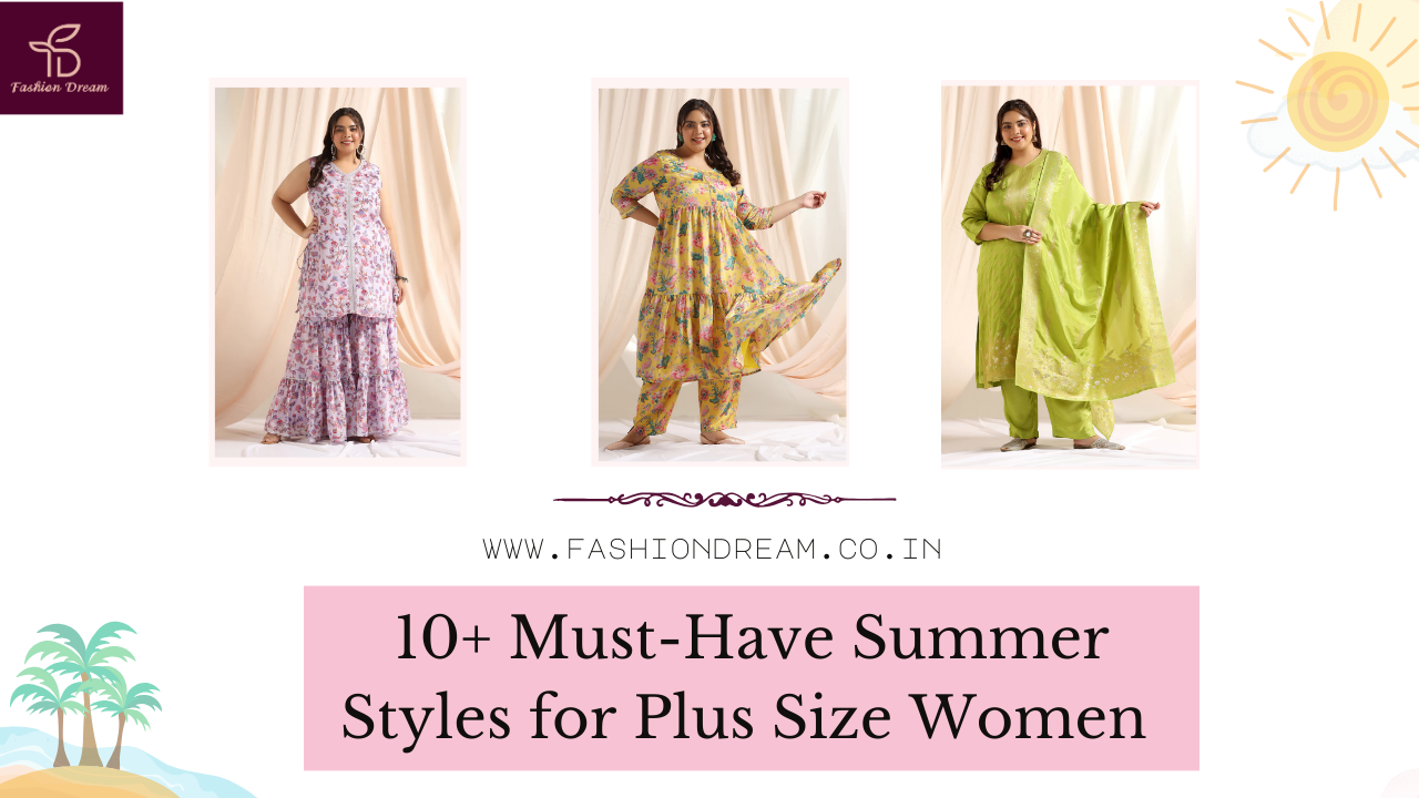 10+ Must-Have Summer Styles for Plus Size Women