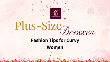 How to Dress When You Are Plus Size: Fashion Tips for Curvy Women