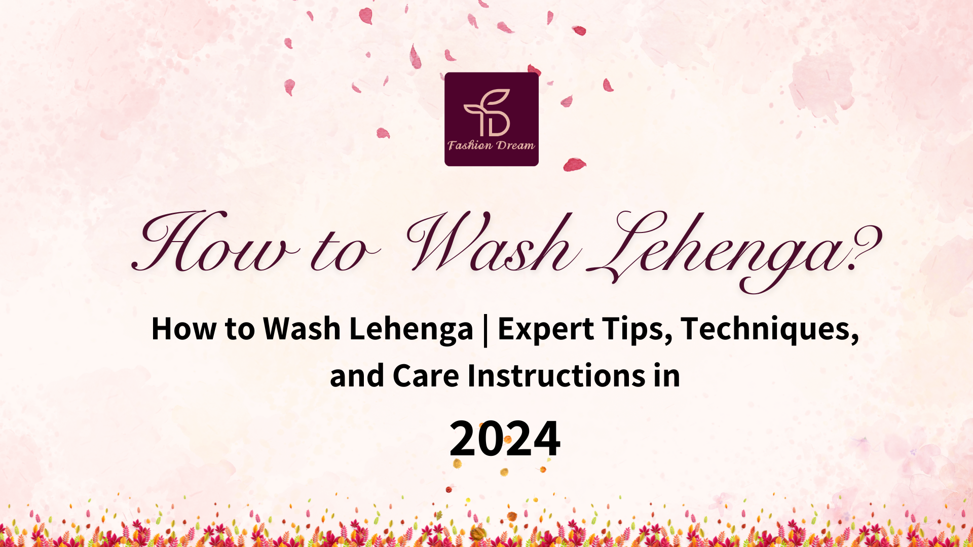 How to Wash Lehenga | Expert Tips, Techniques, and Care Instructions in 2024