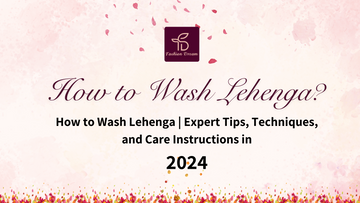 How to Wash Lehenga | Expert Tips, Techniques, and Care Instructions in 2024
