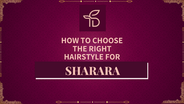 How to Choose the Right Hairstyle for Sharara